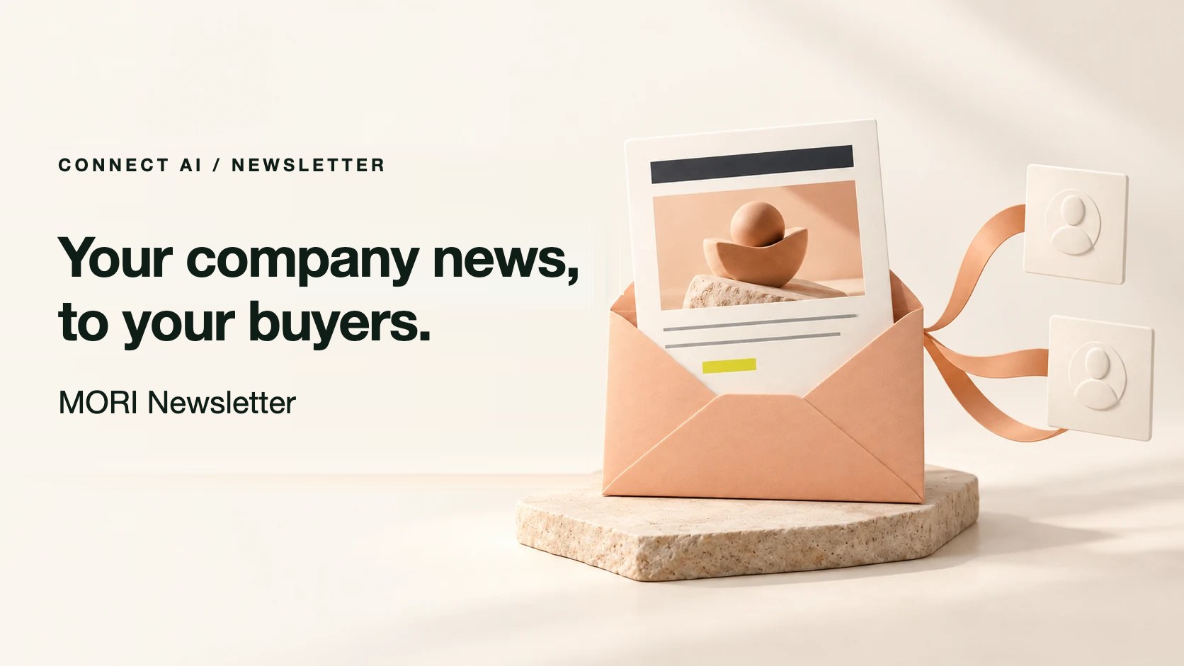 MORI Newsletter — Get known and build trust with buyers